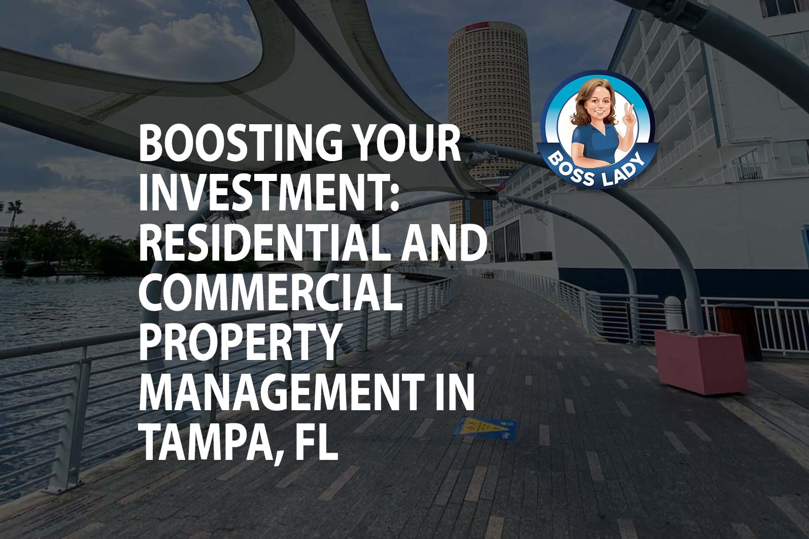 Boosting Your Investment: Residential and Commercial Property Management in Tampa, FL