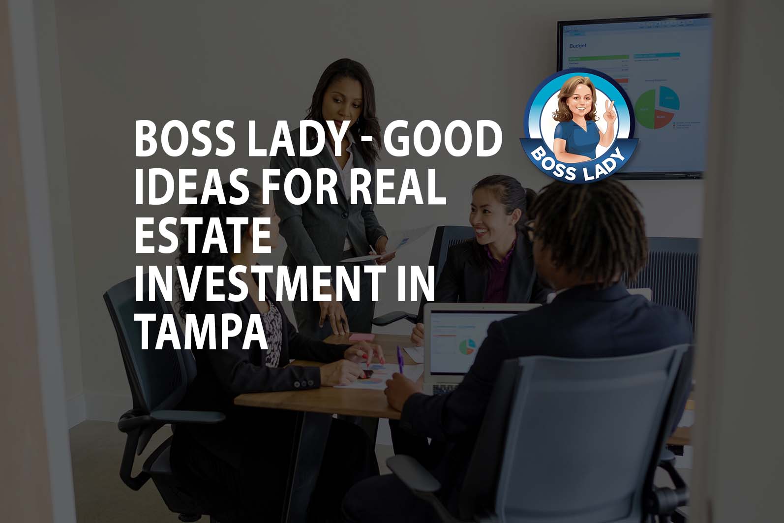 Boss Lady – Good Ideas for Real Estate Investment in Tampa